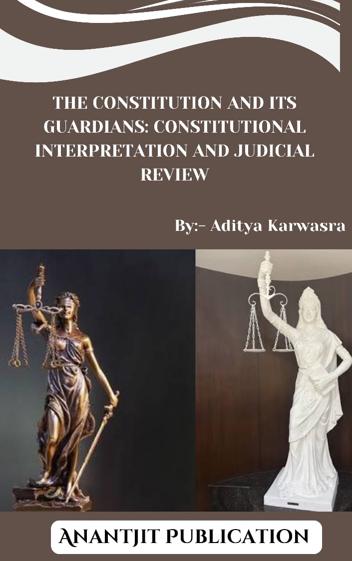 The Constitution And Its Guardians: Constitutional Interpretation And Judicial Review