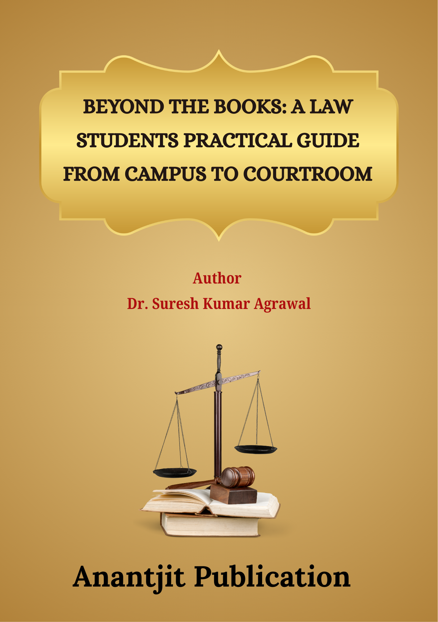 Beyond The Books: A Law Students Practical Guide From Campus To Courtroom